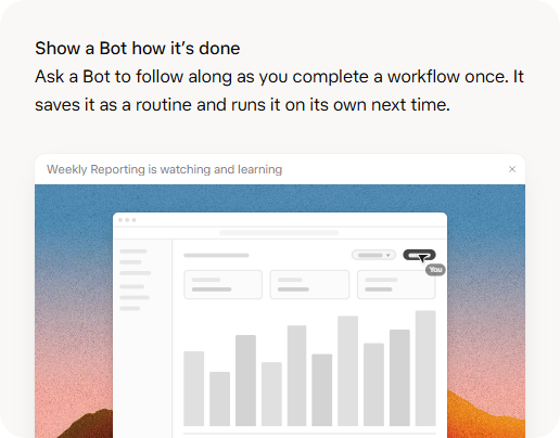 The Grok Bot page, Show a Bot how it's done: ask a Bot to follow along as you complete a workflow once. It saves it as a routine and runs it on its own next time. Below, a window says Weekly Reporting is watching and learning.