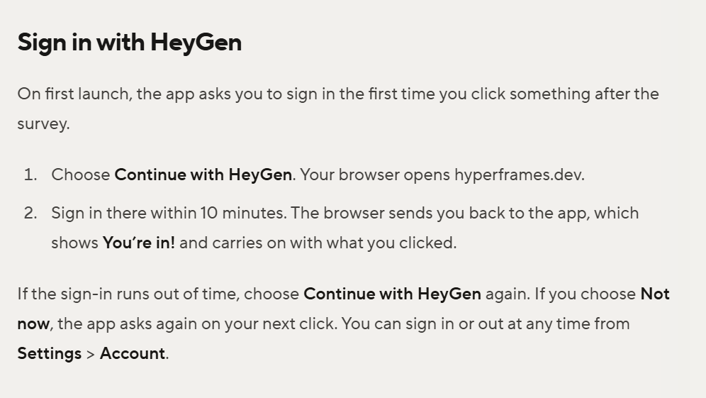 HyperFrames docs, Sign in with HeyGen: choose Continue with HeyGen, your browser opens hyperframes.dev; sign in there within 10 minutes and the app shows You're in!
