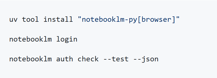 שלוש הפקודות מה-README של notebooklm-py: התקנת הכלי, notebooklm login, ו-notebooklm auth check --test --json לבדיקה.